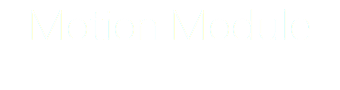 Motion Module